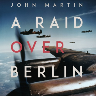 The Audiobook of 'A Raid Over Berlin' is OUT NOW!