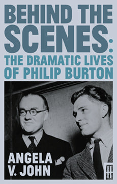 Behind the Scenes: The Dramatic Lives of Philip Burton